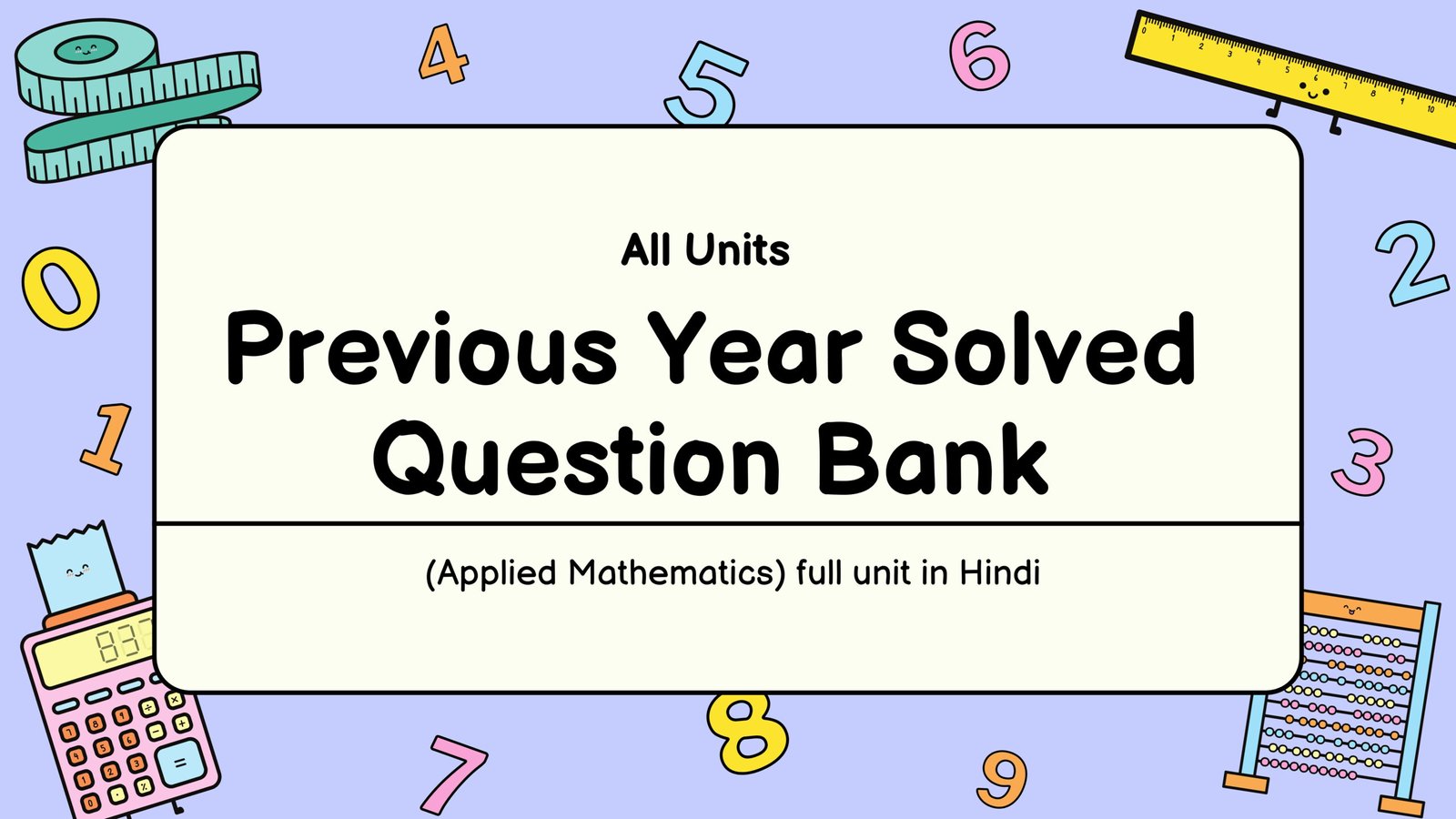 Applied Mathematics (312301) Previous Year Solved Question Bank All 5 Units